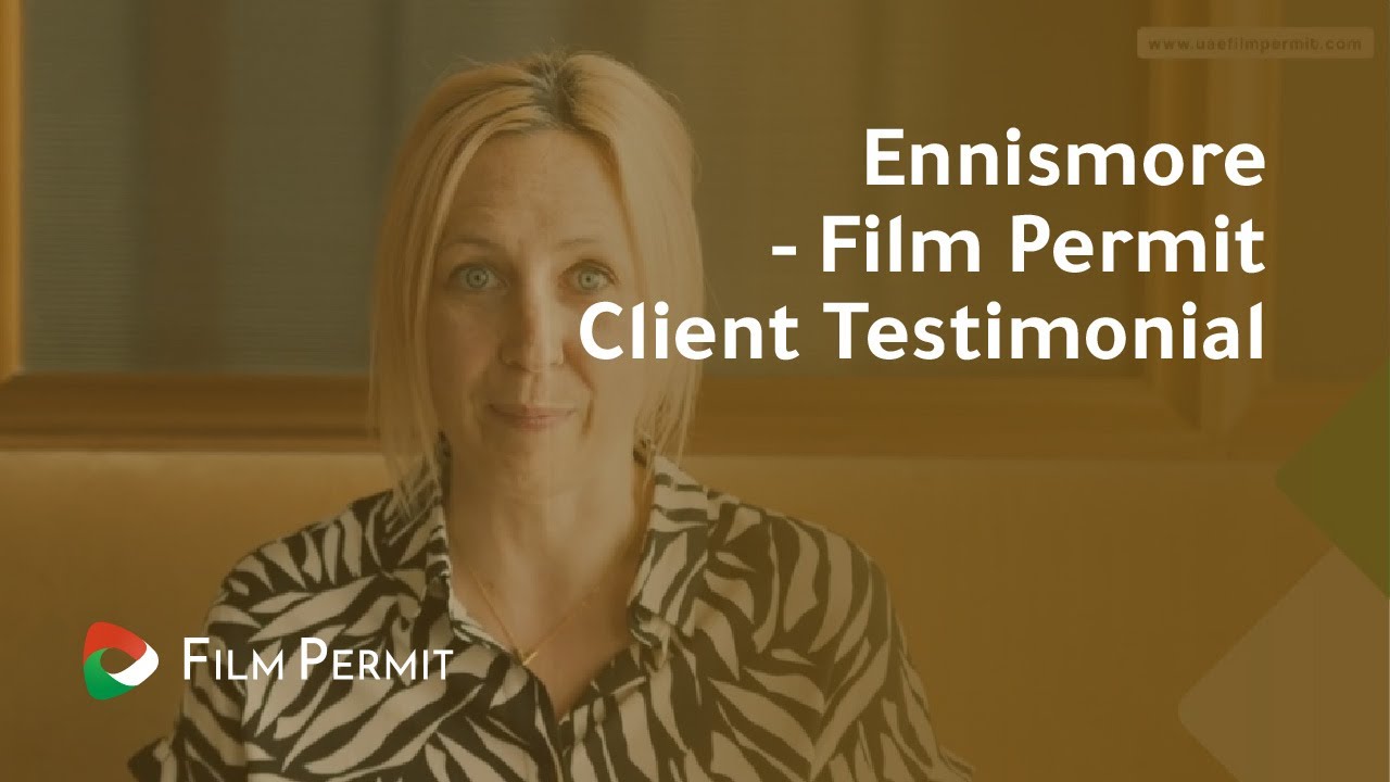 Ennismore's UAE Film Permit Triumph: A Client Testimonial Worth Watching