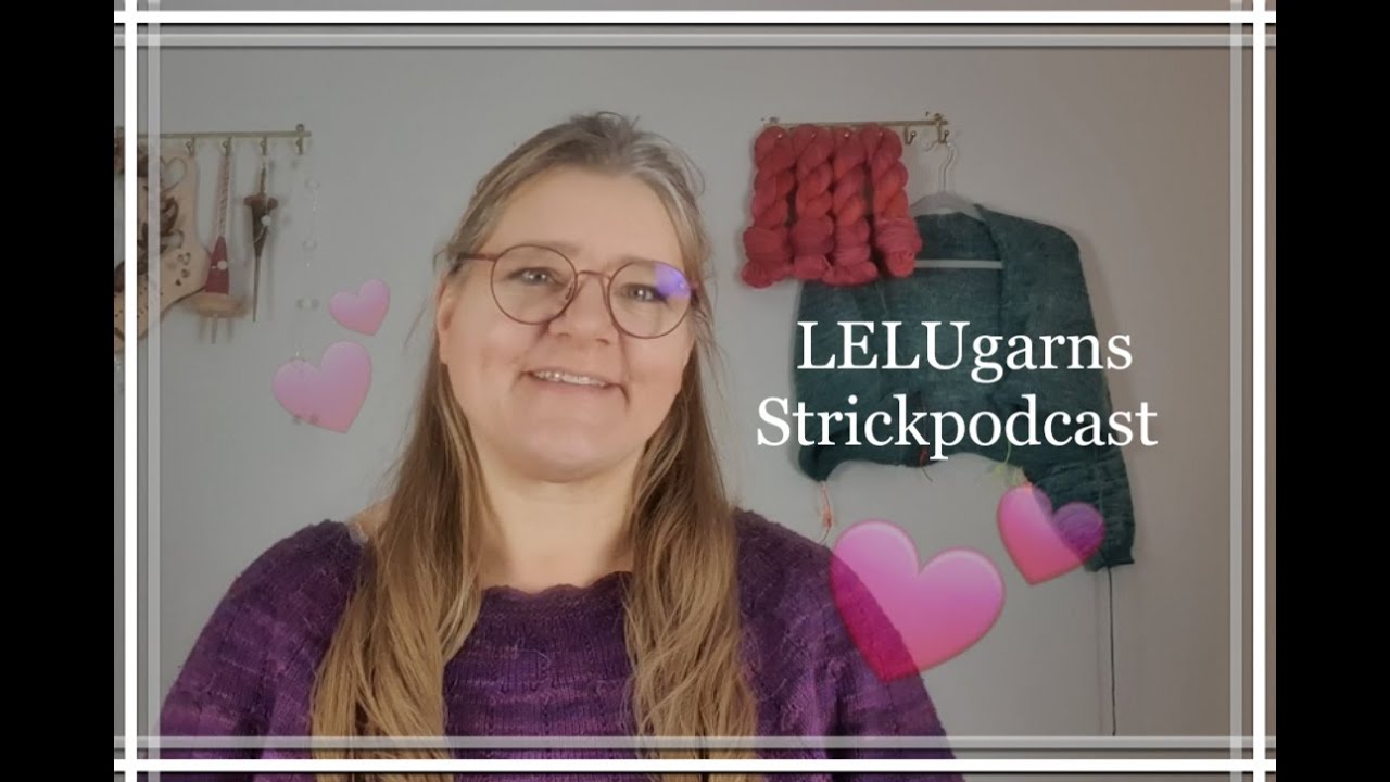 LELUgarns Strickpodcast No24. Heute mit vier Geheimprojekten