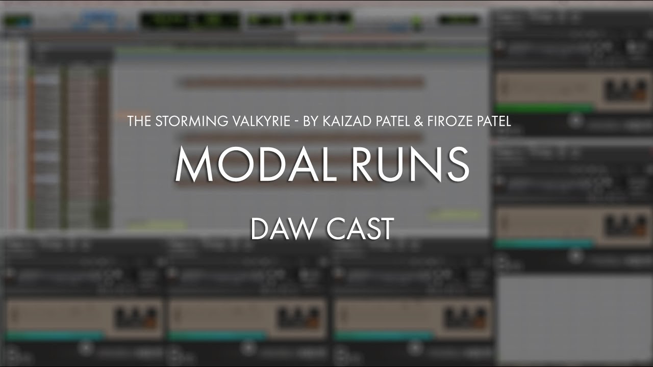 Modal Runs - DAW CAST - The storming valkyrie - by Kaizad Patel & Firoze Patel