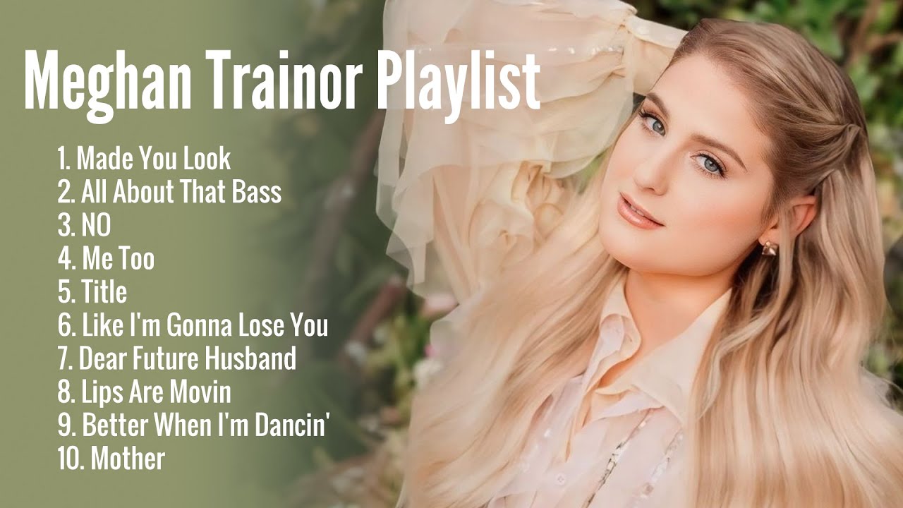 Meghan Trainor Playlist - Songs Make Your Mood Better