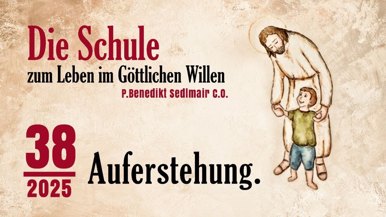 Auferstehung - Schule zum Leben im Göttlichen Willen