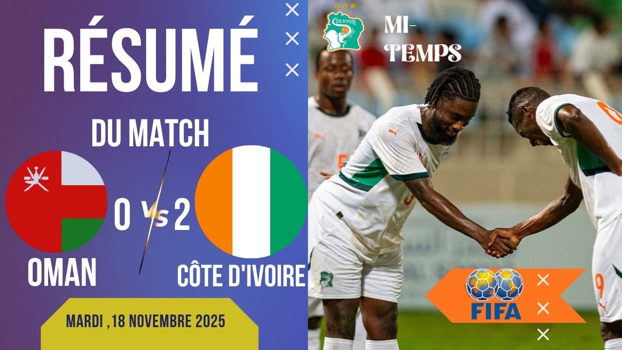 C&ocirc;te d'Ivoire vs Oman 2-0 R&eacute;sum&eacute; et Buts du Match Amical 2025