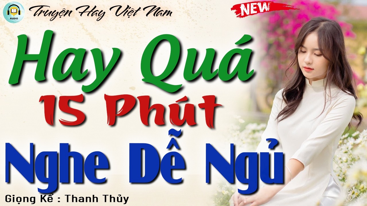Đọc Truyện Đêm Khuya - 15 Phút Nghe Là Ngủ | Truyện Đêm Tâm Sự Nghe Dễ Ngủ