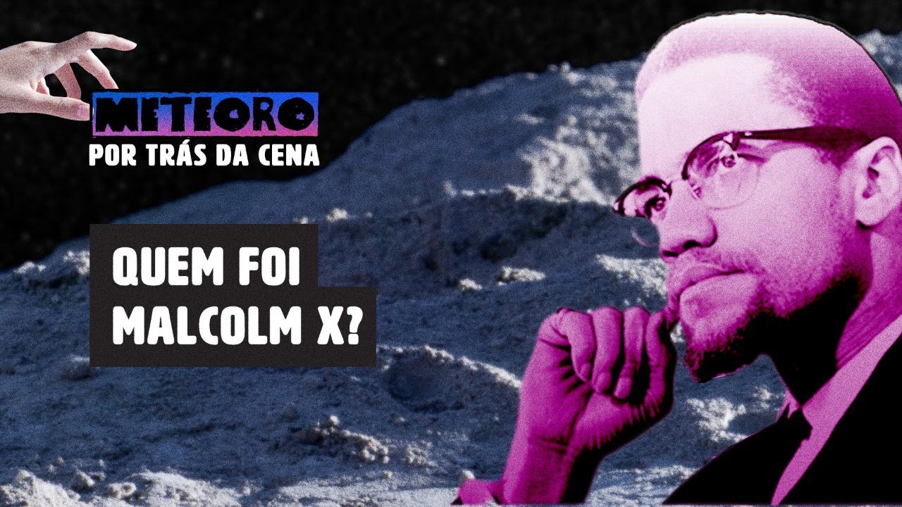 MALCOLM X: UMA HISTÓRIA DE ATIVISMO E LUTA POR DIREITOS | METEORO POR TRÁS DA CENA