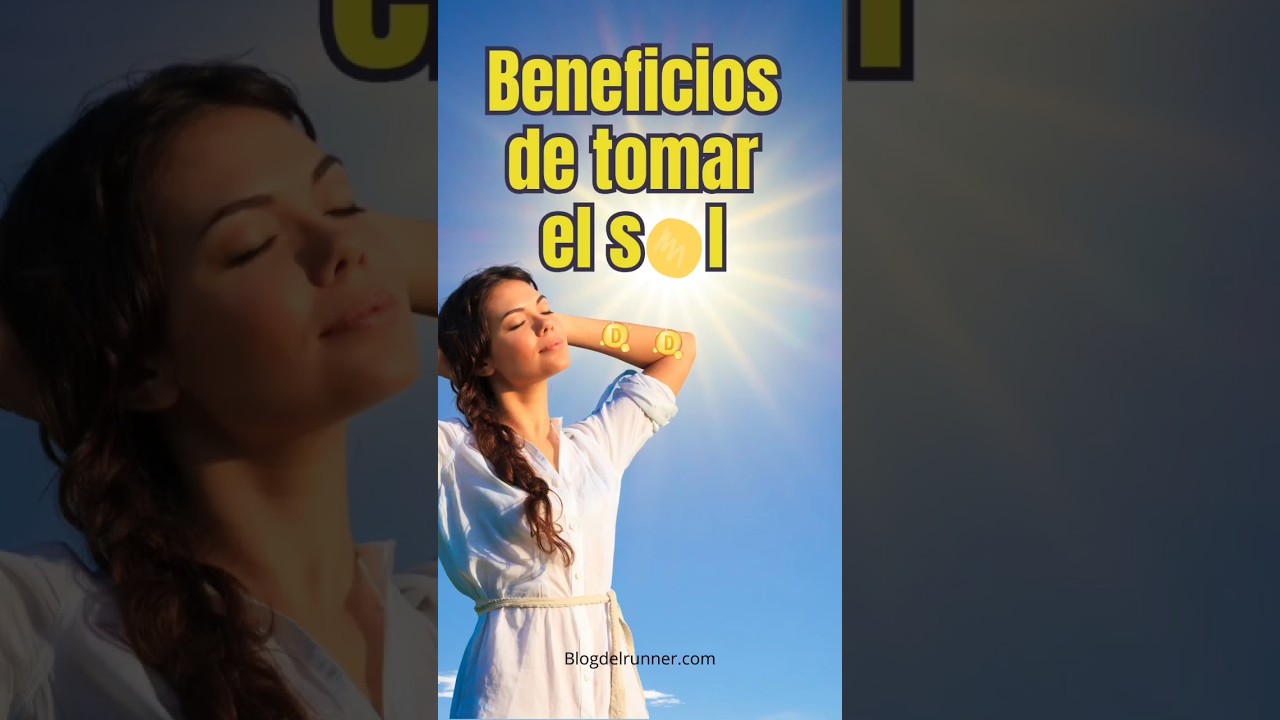 Beneficios de tomar el Sol.