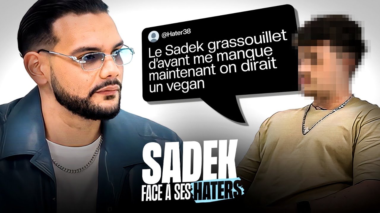 SADEK FACE À SES HATERS