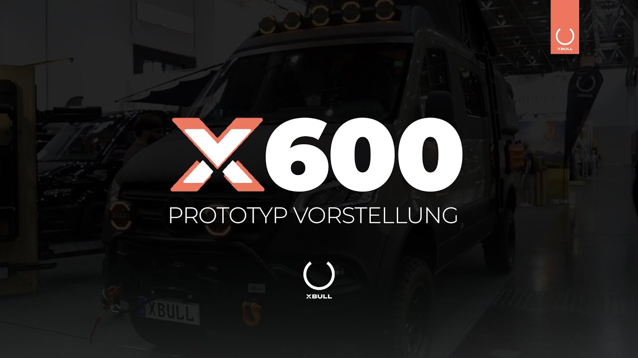 XBULL - X600 Camper  Prototyp Vorstellung 🚐✨