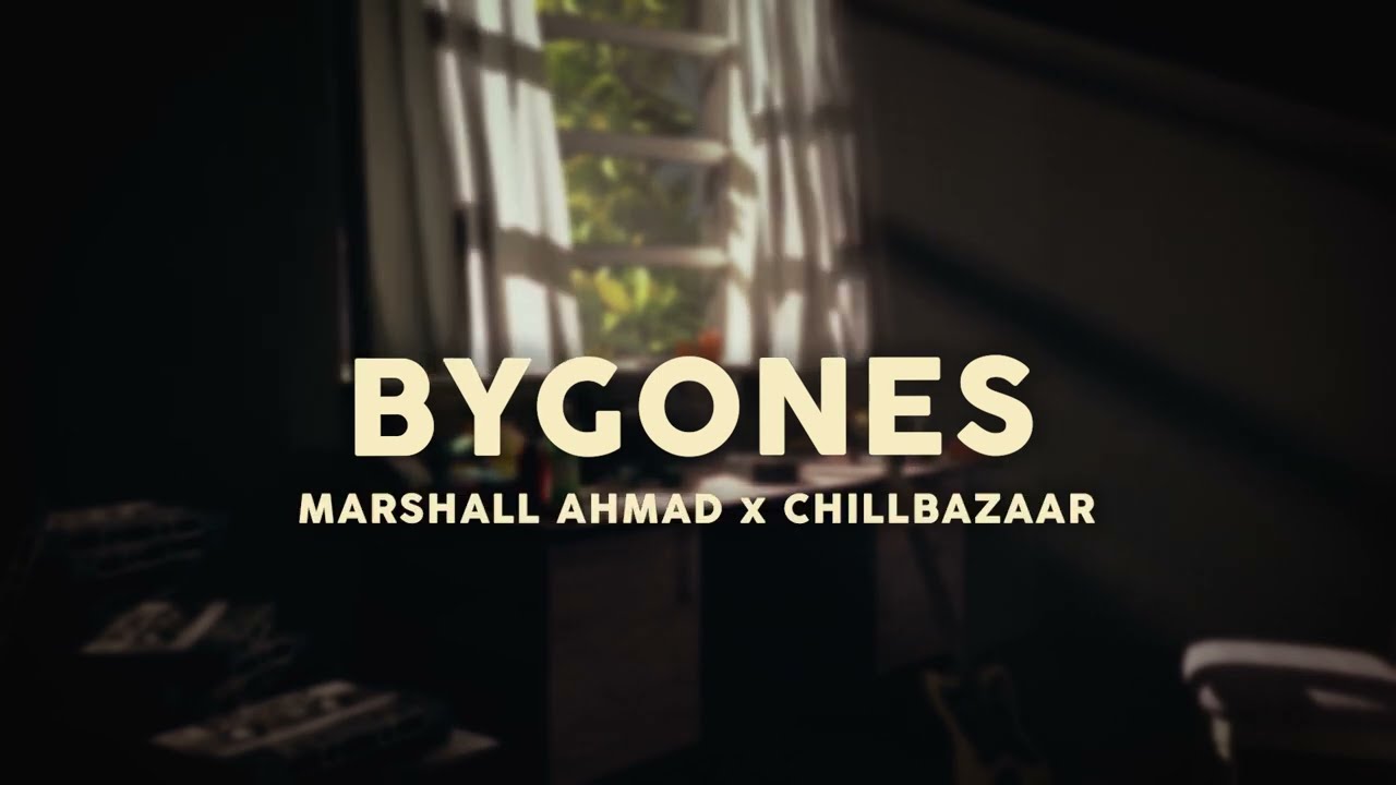 Marshall Ahmad & Chillbazaar - Bygones
