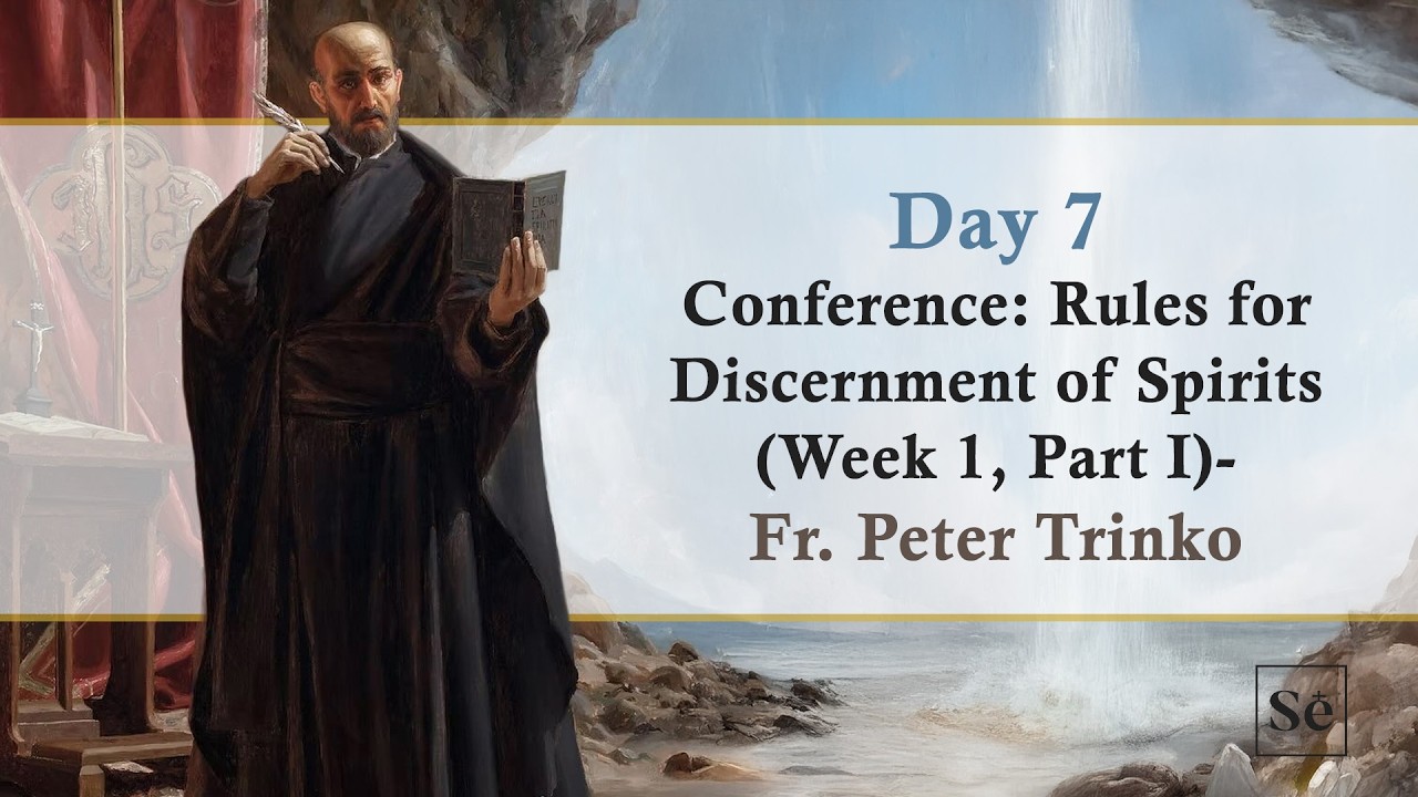 [Day 7] Conference: Rules for Discernment of Spirits (Week 1, Part I) - Fr. Peter Trinko, IVE | SE26