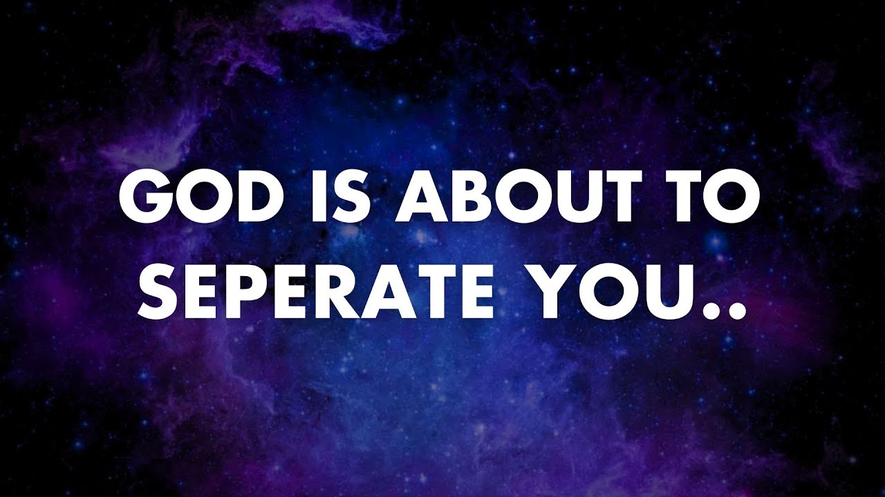 Angels say God is seperating you because you two are... | Angels messages |