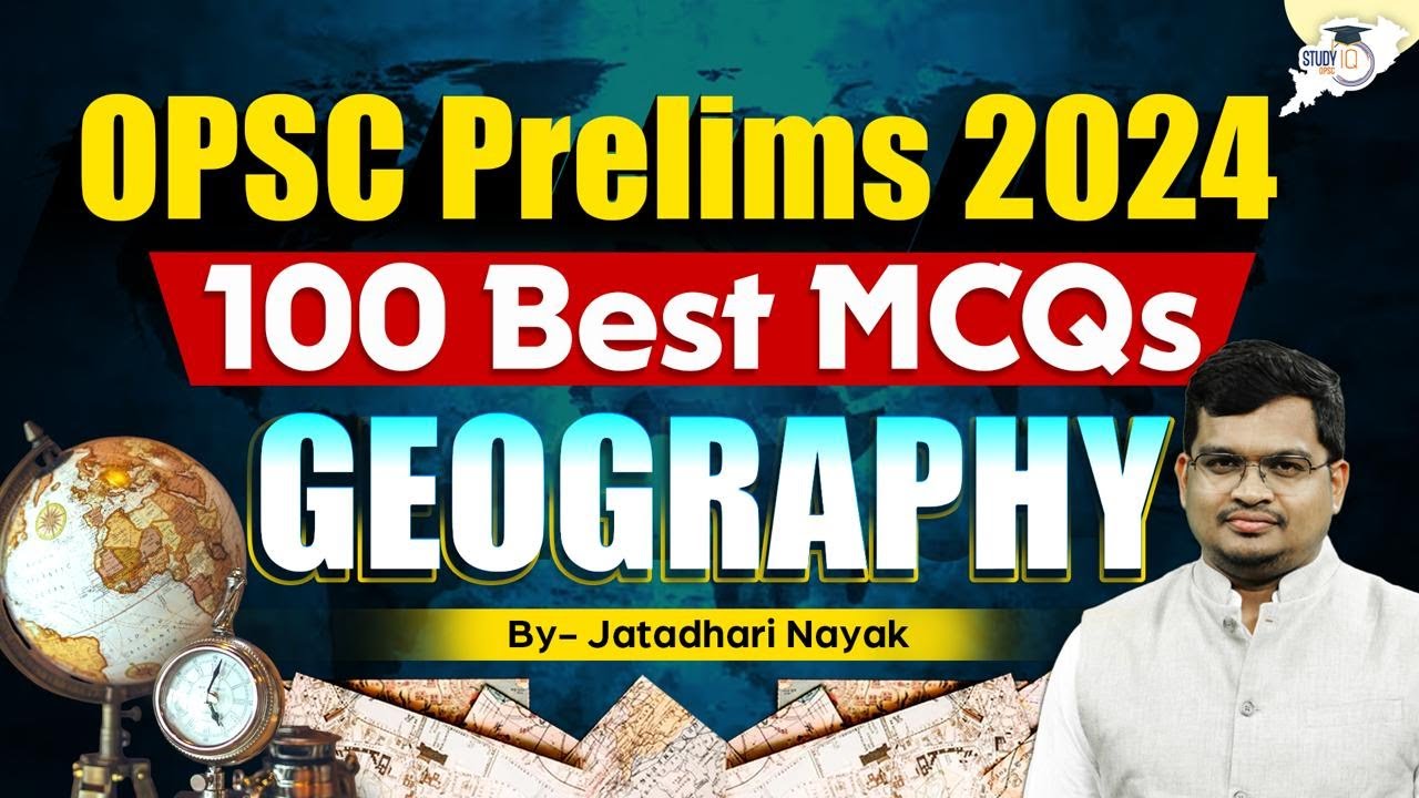 OPSC OAS OCS Prelims 2024 | Geography Best 100 MCQs | By Jatadhari Sir | OPSC StudyIQ