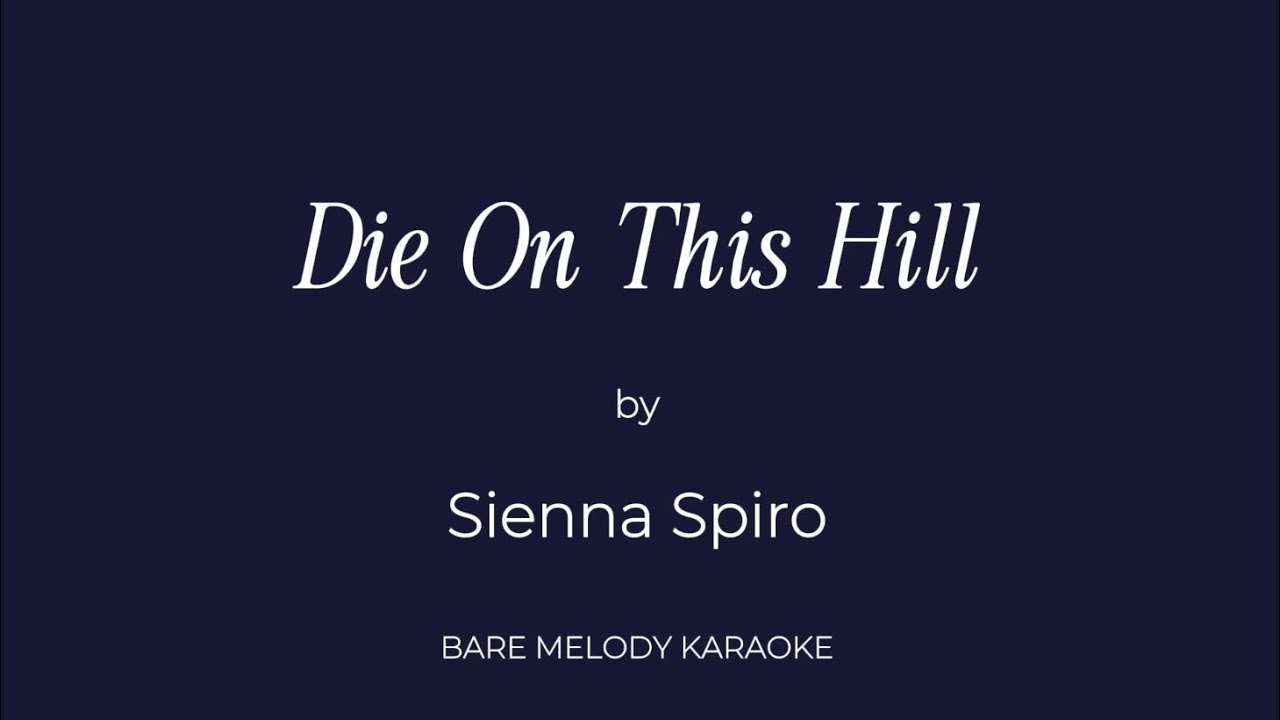 Sienna Spiro - Die On This Hill (Karaoke Version)