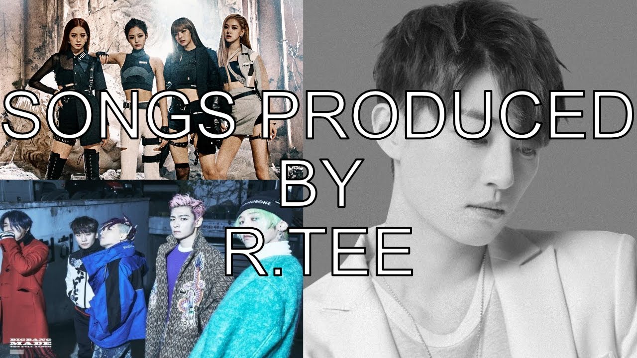 SONGS COMPOSED BY R.TEE (BLACKPINK, BIGBANG, IKON...)