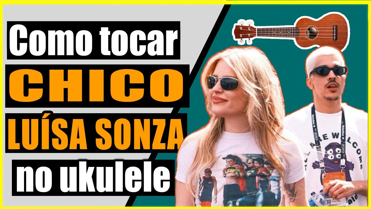 Como tocar CHICO no UKULELE - (TUTORIAL - VÍDEO-AULA) - Luísa Sonza