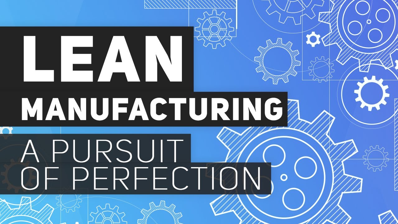⚙ Lean Manufacturing | A pursuit of perfection