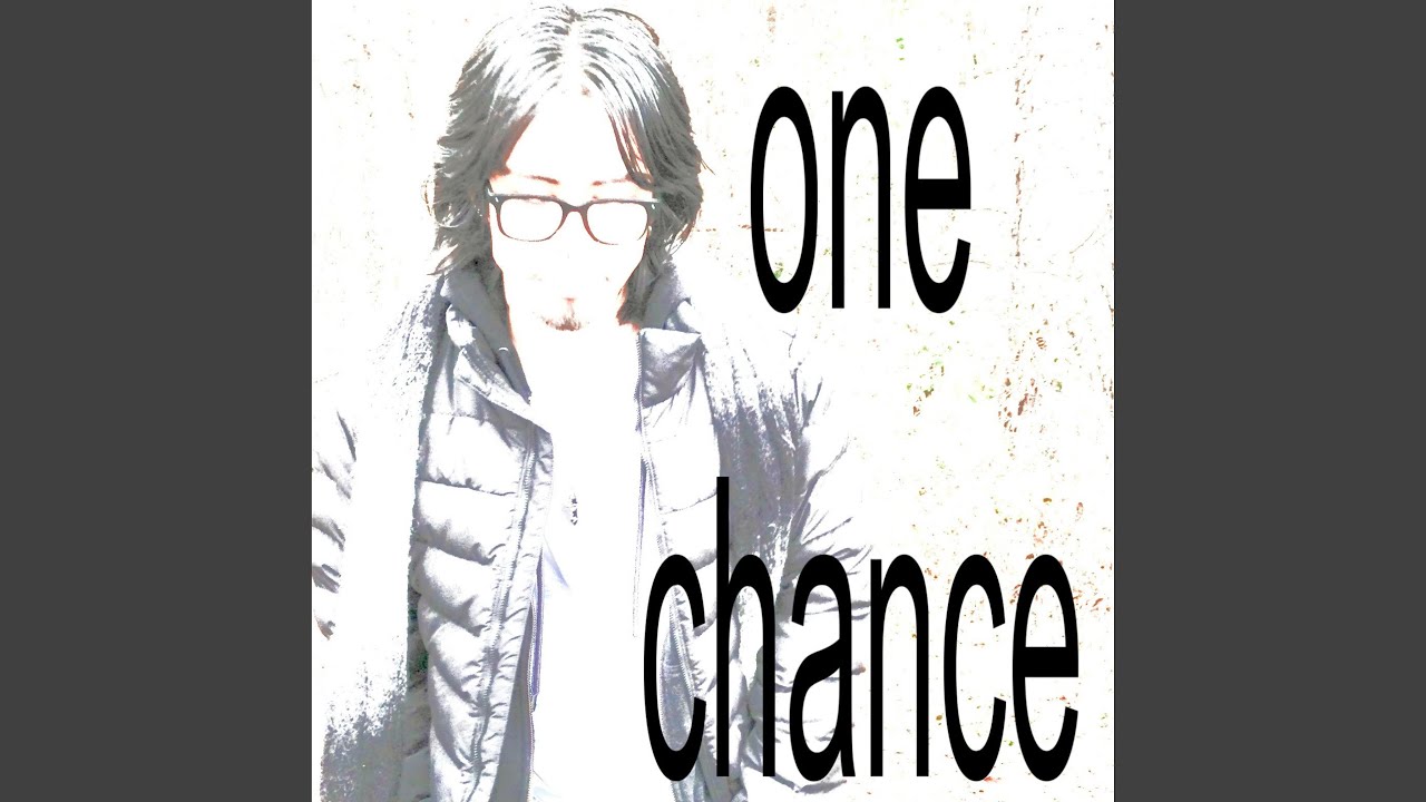 one chance