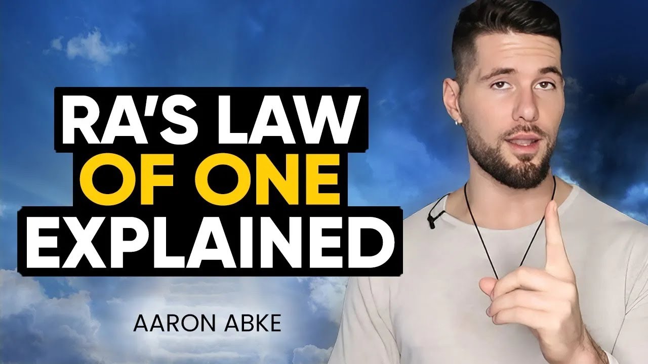 The Law of One (The Ra Material) EXPLAINED Simply: A Beginner's Guide | Aaron Abke