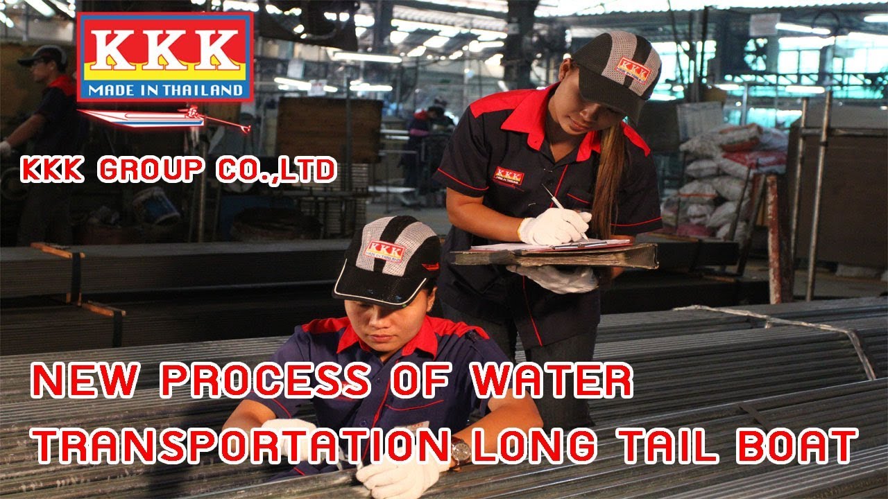 KKK GROUP CO.,LTD NEW PROCESS OF WATER TRANSPORTATION LONG TAIL BOAT