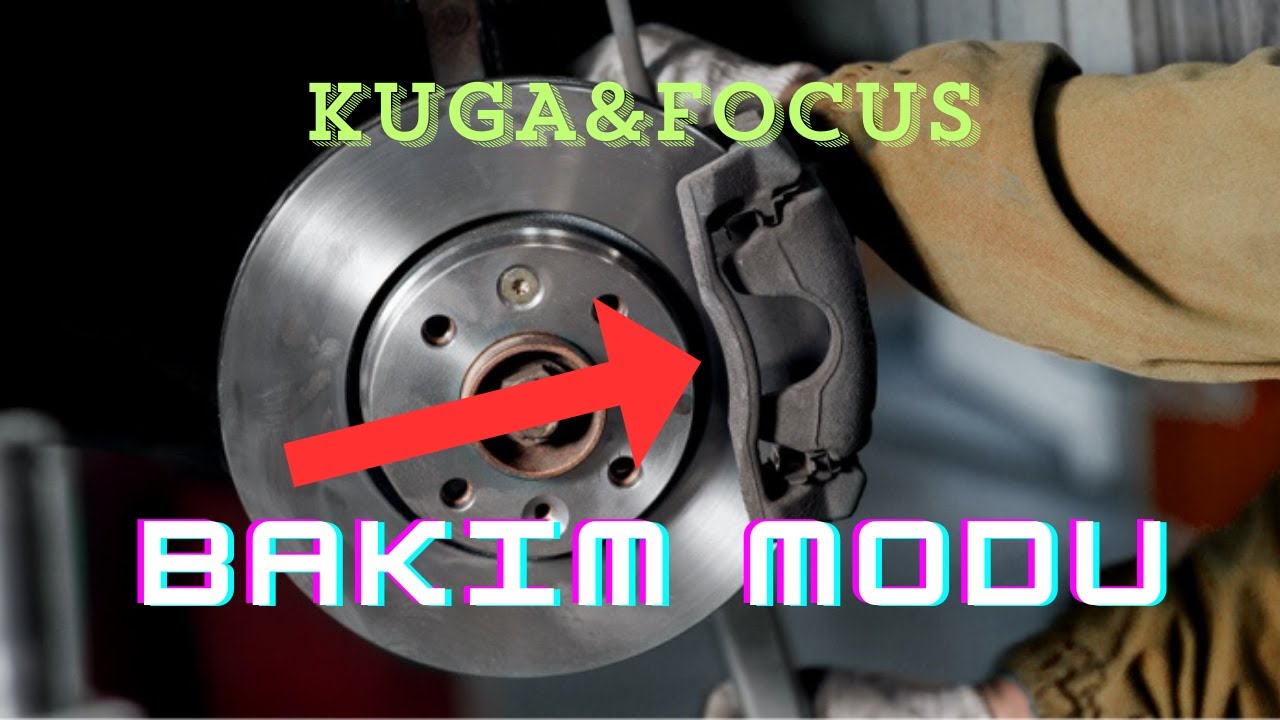 Ford Focus&Kuga Araçlarda Arka Balata Değişim Esnasında Bakım Moduna Alma