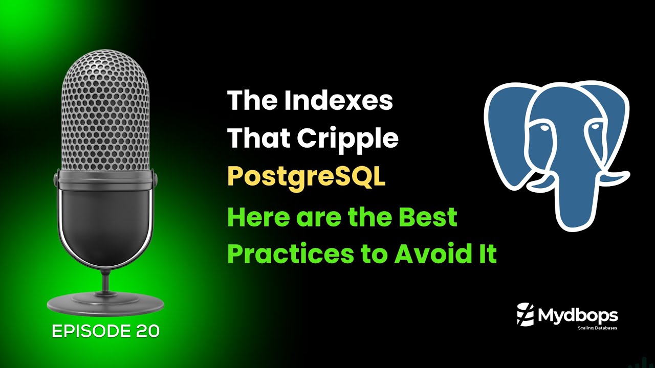 PostgreSQL Indexing Tutorial: Stop Writing Slow Queries! (A Complete Guide) | Mydbops Podcast Ep 20