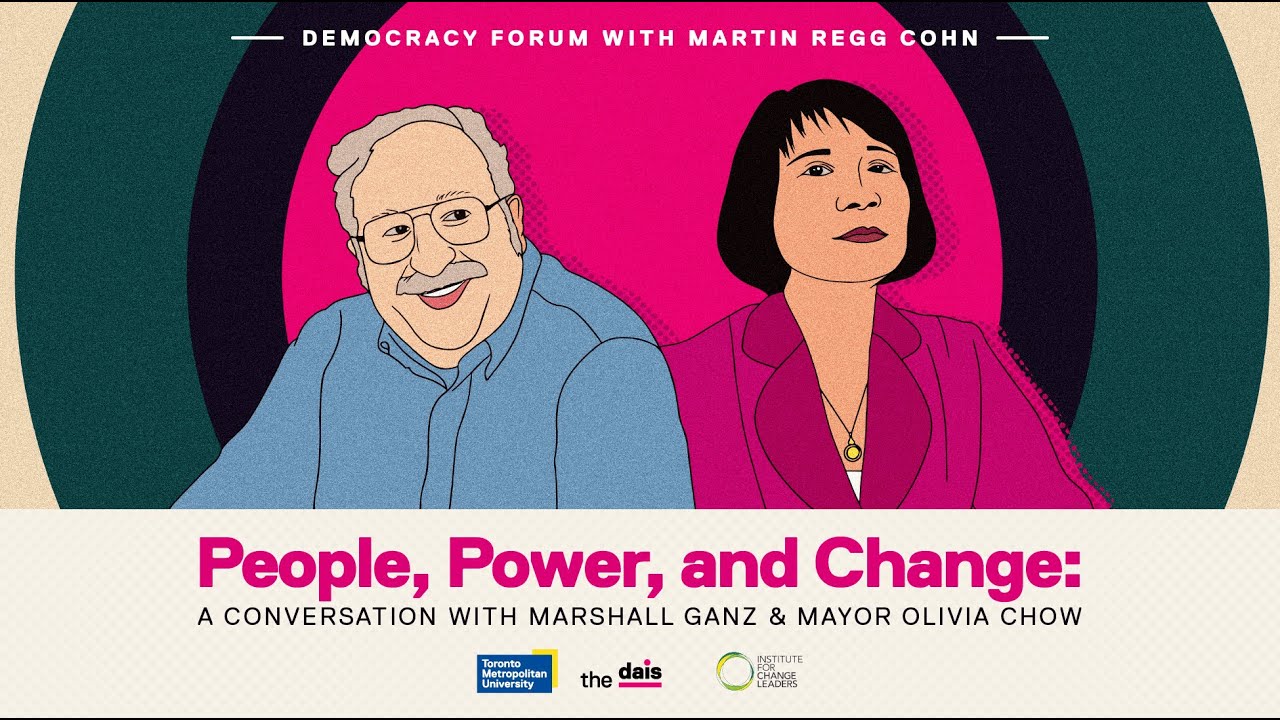 People, Power, and Change, with Marshall Ganz and Mayor Olivia Chow