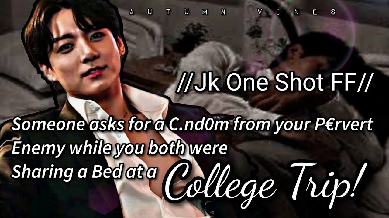 ❝𝐉𝐤 𝐎𝐧𝐞 𝐒𝐡𝐨𝐭 𝐅𝐅 || 𝐒𝐨𝐦𝐞𝐨𝐧𝐞 𝐚𝐬𝐤𝐬 _ 𝐒𝐡𝐚𝐫𝐢𝐧𝐠 𝐚 𝐁𝐞𝐝 𝐰𝐢𝐭𝐡 𝐏€𝐑𝐕€𝐑𝐓 𝐄𝐧𝐞𝐦𝐲 𝐚𝐭 𝐚 𝐂𝐨𝐥𝐥𝐞𝐠𝐞 𝐓𝐫𝐢𝐩|| 𝐅𝐚𝐧𝐟𝐢𝐜𝐭𝐢𝐨𝐧~❞