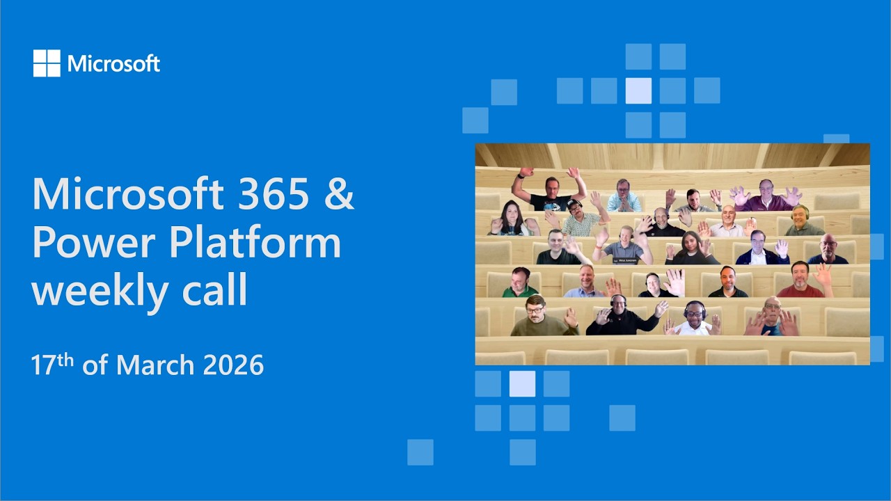 Microsoft 365 & Power Platform weekly call – 10th of March, 2026