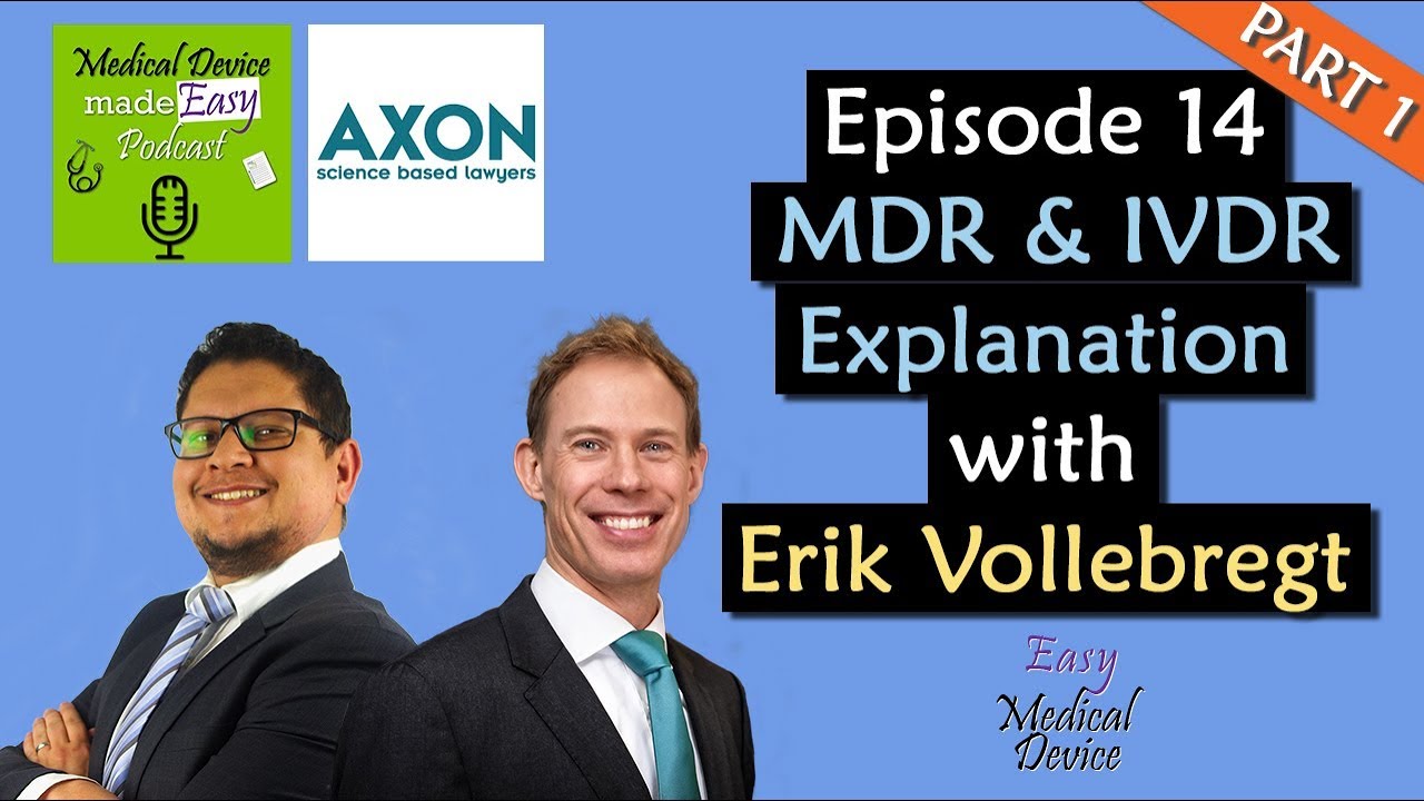 MDR and IVDR explained by Erik Vollebregt PART 1 (Medical Devices)