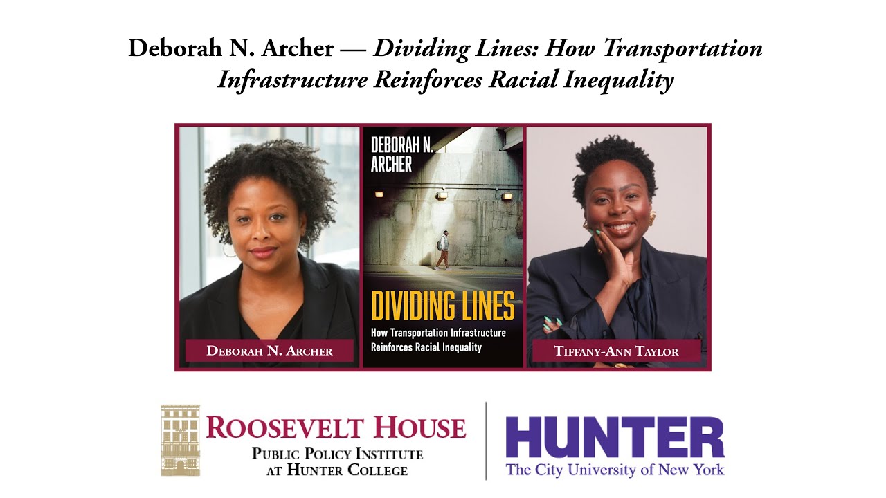 Deborah N. Archer — Dividing Lines: How Transportation Infrastructure Reinforces Racial Inequality