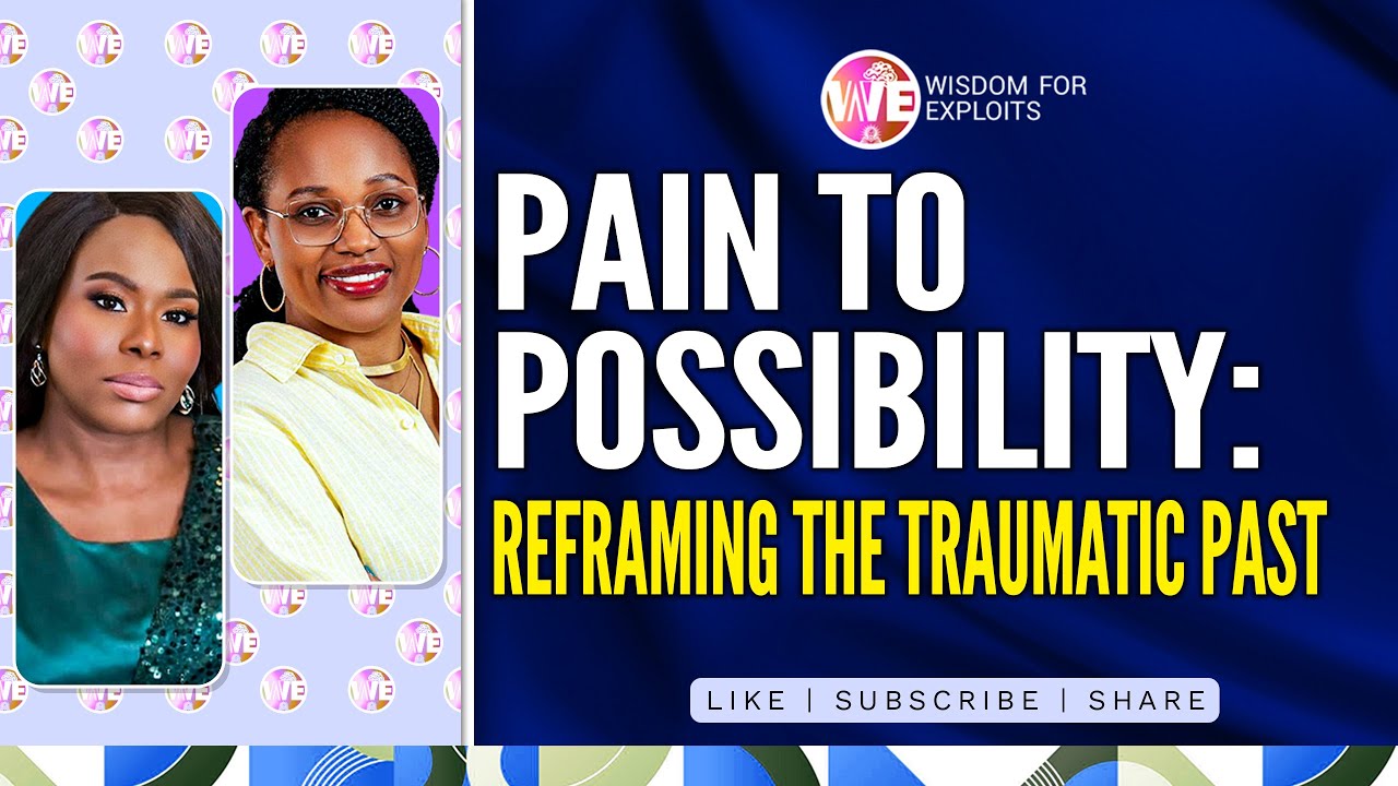 PAIN TO POSSIBILITY: REFRAMING THE TRAUMATIC PAST