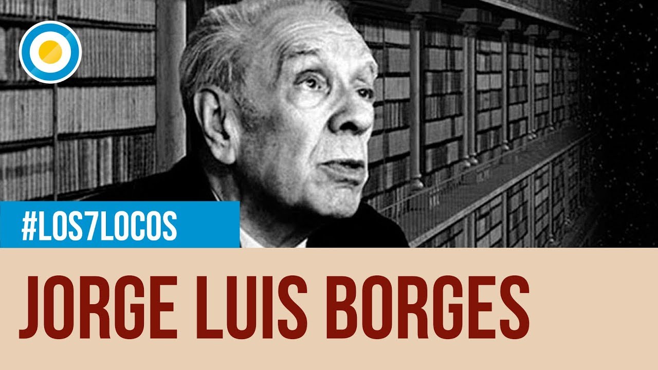 ¿Por qué Borges es Borges? en Los 7 locos (1 de 4)
