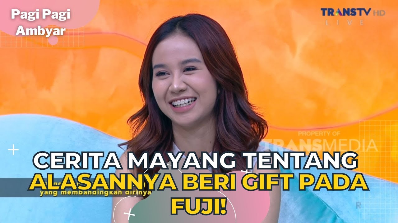 Cerita Mayang Tentang Alasannya Beri Gift Pada Fuji! | PAGI PAGI AMBYAR (14/9/23) P1