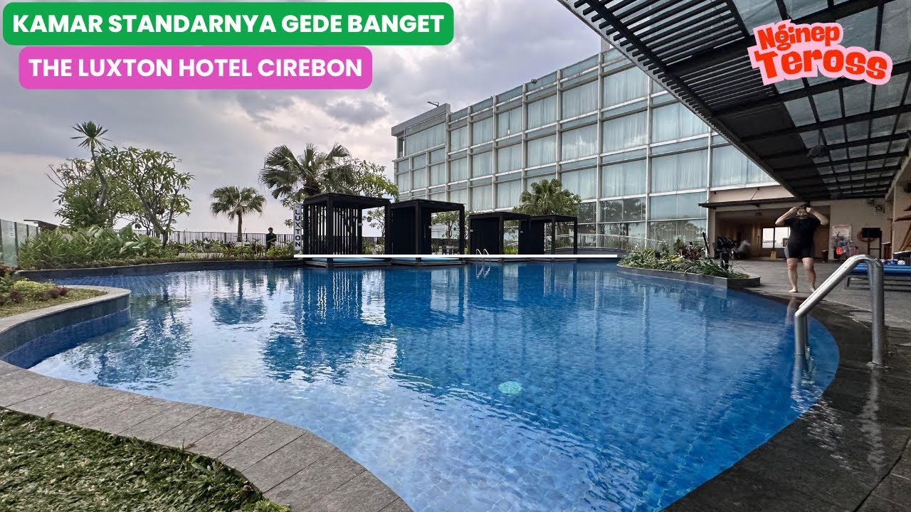 TEMPAT TRANSIT TERBAIK SEBELUM KE JAWA TENGAH | THE LUXTON HOTEL CIREBON | NGINEP TEROSS