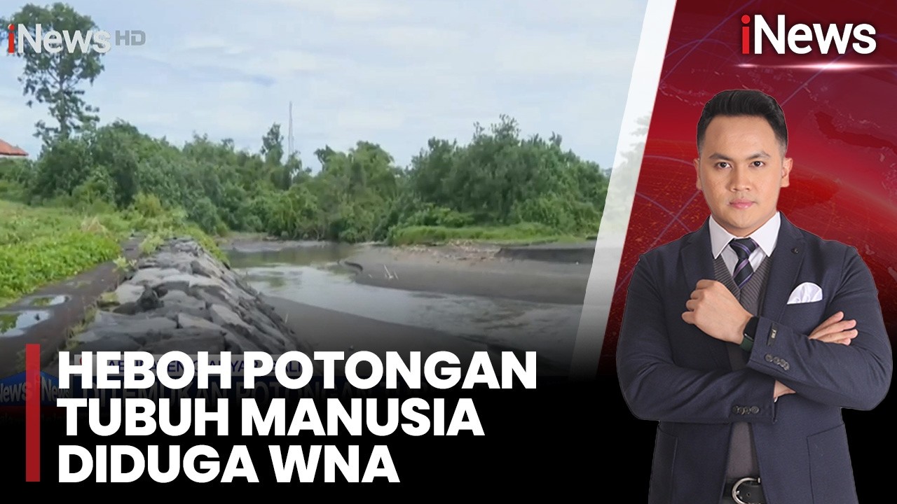 Geger di Bali! Potongan Tubuh Manusia di Ketewel Diduga Terkait WNA Hilang |iNews Malam (01/03)