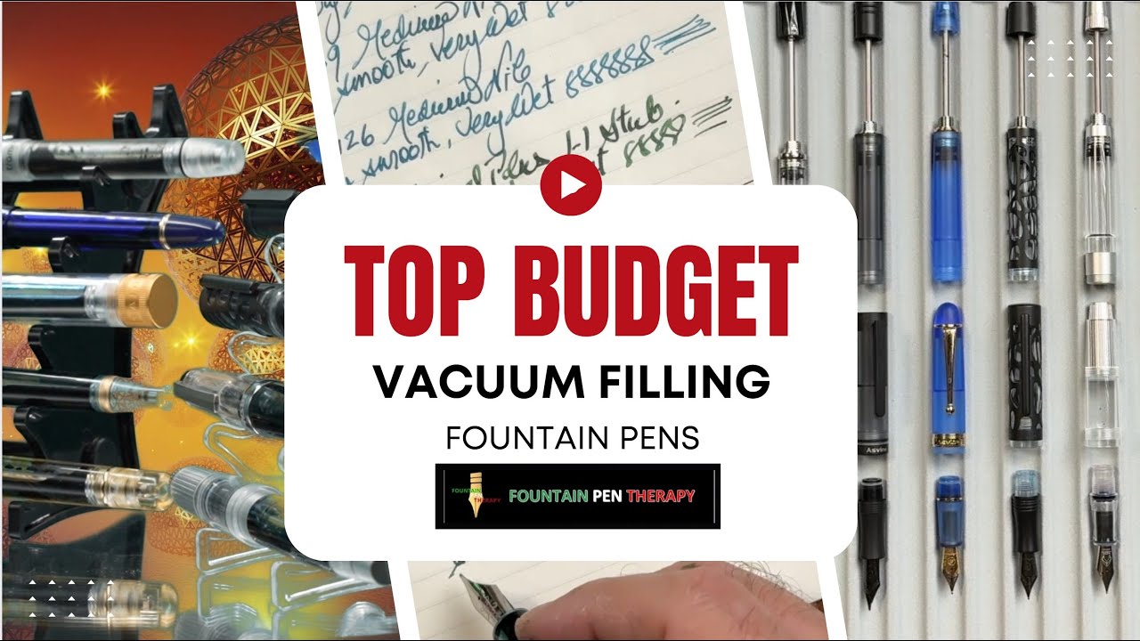 THE TOP BUDGET VACUUM FILLING FOUNTAIN PENS