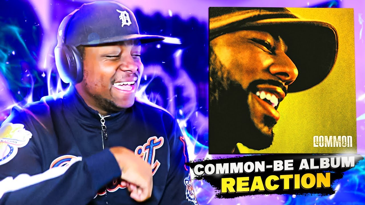 FIRST TIME HEARING- Common - Be ALBUM REACTION/REVIEW