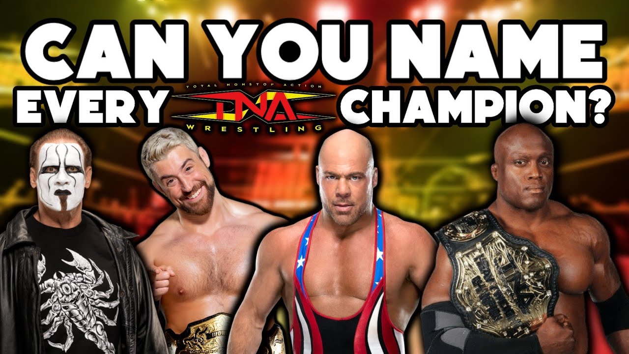 Can You Name Every TNA Champion Ever?