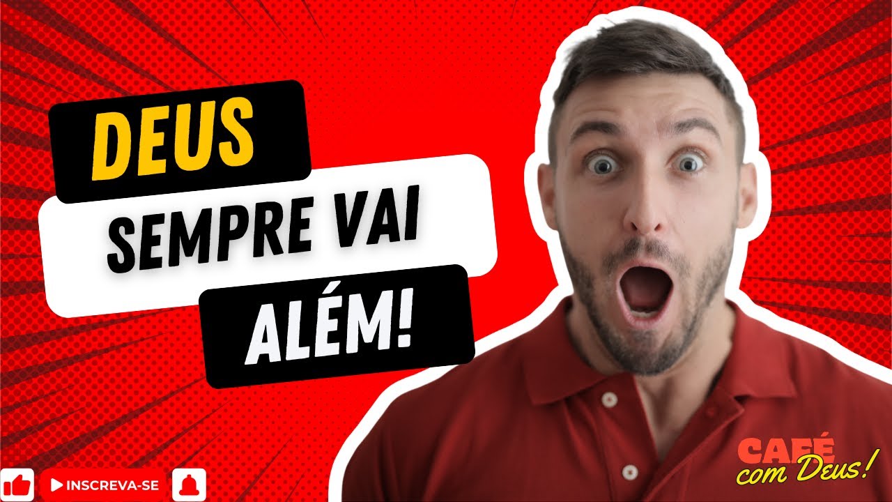 DEUS SEMPRE VAI ALÉM!