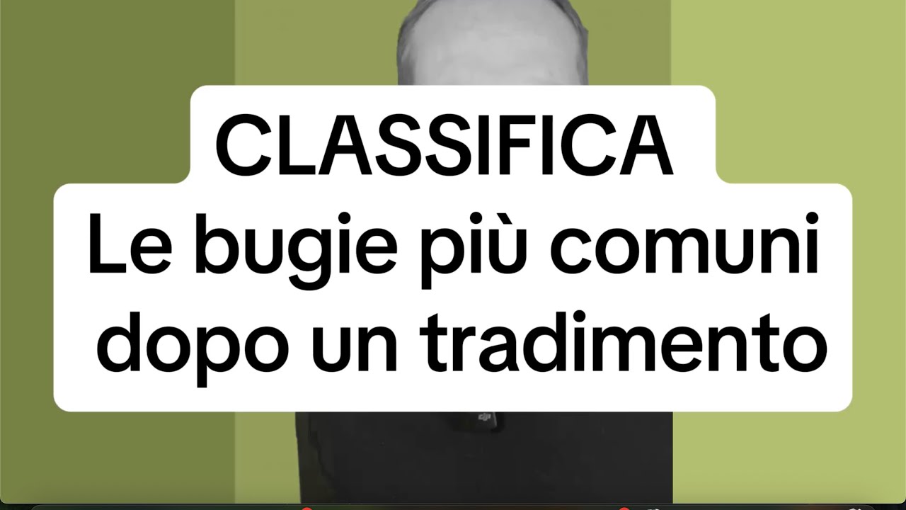 LE BUGIE PIÙ COMUNI DOPO UN TRADIMENTO. 