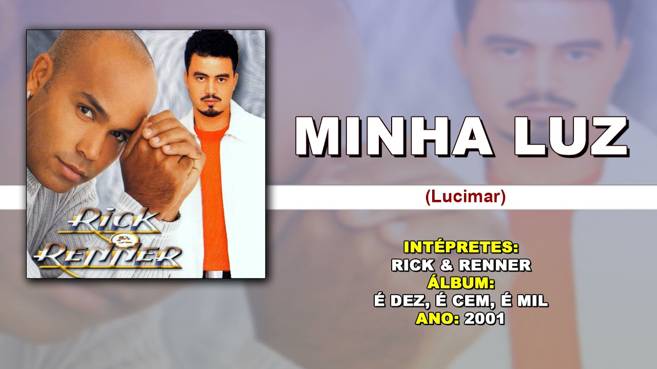 Rick e Renner - Minha Luz (CD É Dez, É Cem, É Mil, 2001)