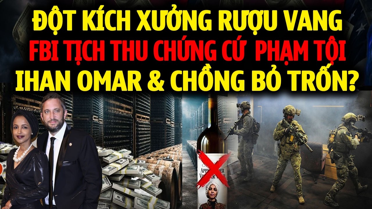TIN HOA KỲ 19/2: ĐỘT KÍCH XƯỞNG RƯỢU VANG VC IHAN OMAR, FBI LẬP ĐẠI CÔNG TỊCH THU CHỨNG CỨ PHẠM TỘI