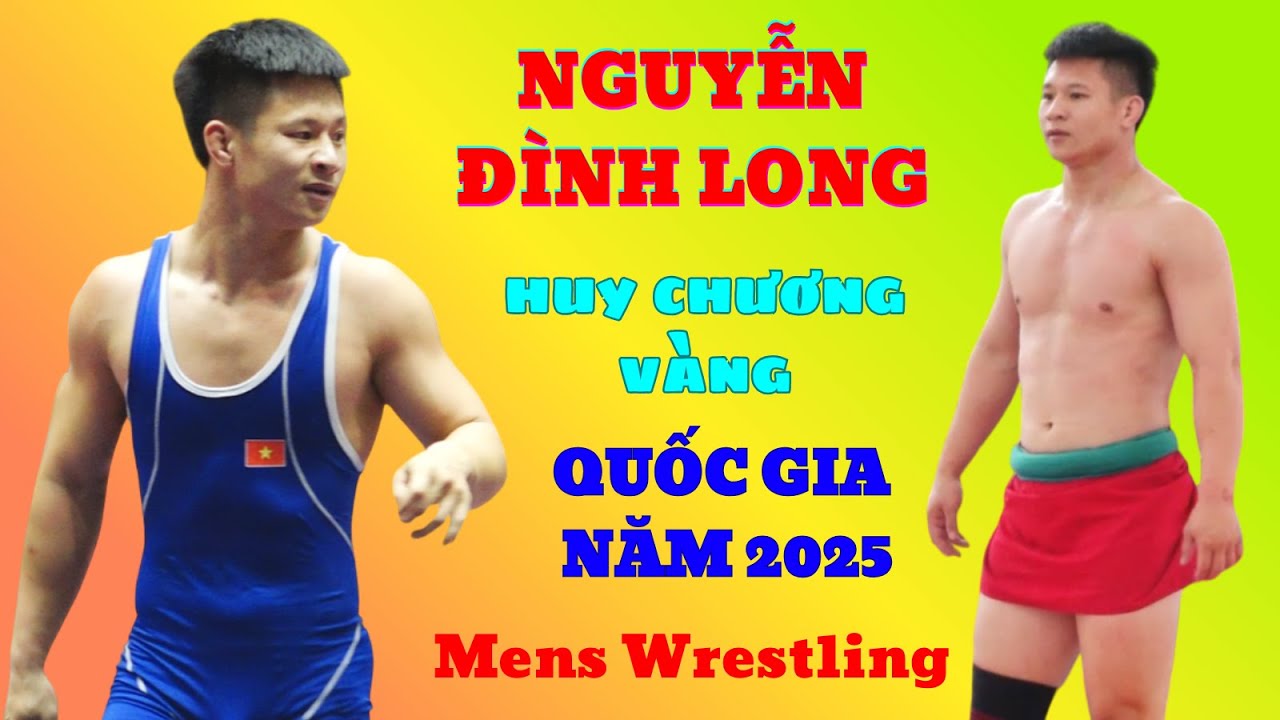 NGUYỄN Đ&Igrave;NH LONG-Đẳng cấp vượt trội c&aacute;c đ&agrave;n em sợ ph&aacute;t khiếp,Đấu Vật Vietnamese Mens Wrestling