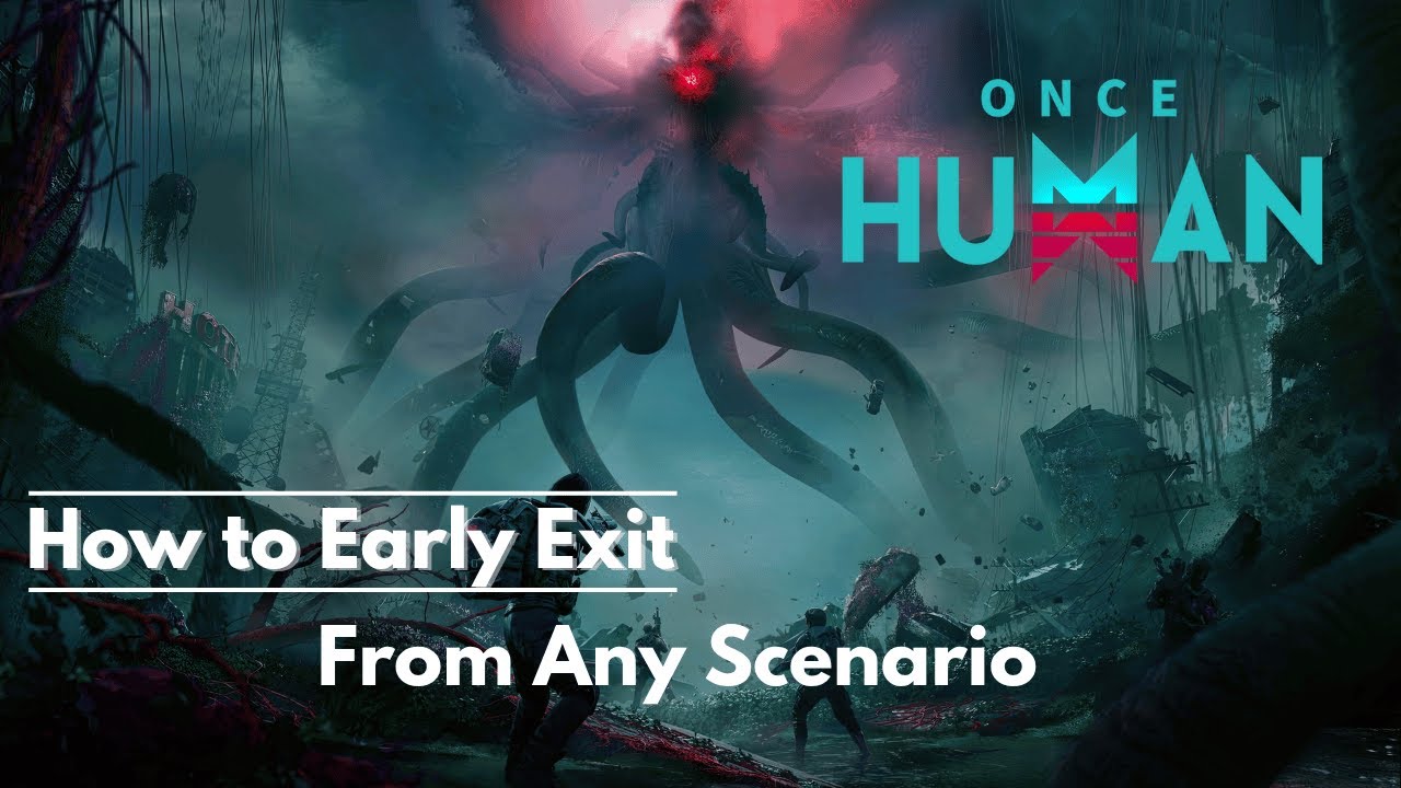 How to Early Exit a Scenario in Once Human