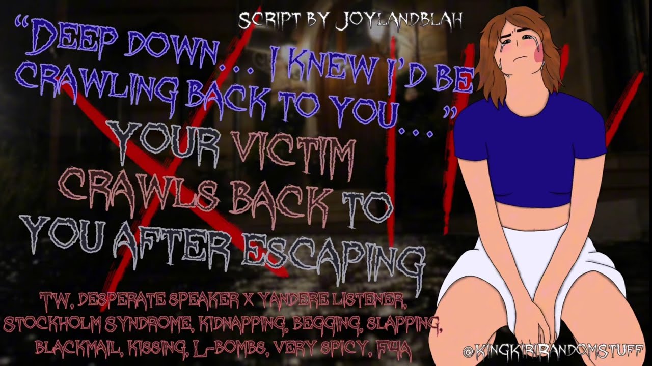 Your victim crawls back to you after escaping [TW/desperate x Yandere listener/slaps/very spicy/F4A]