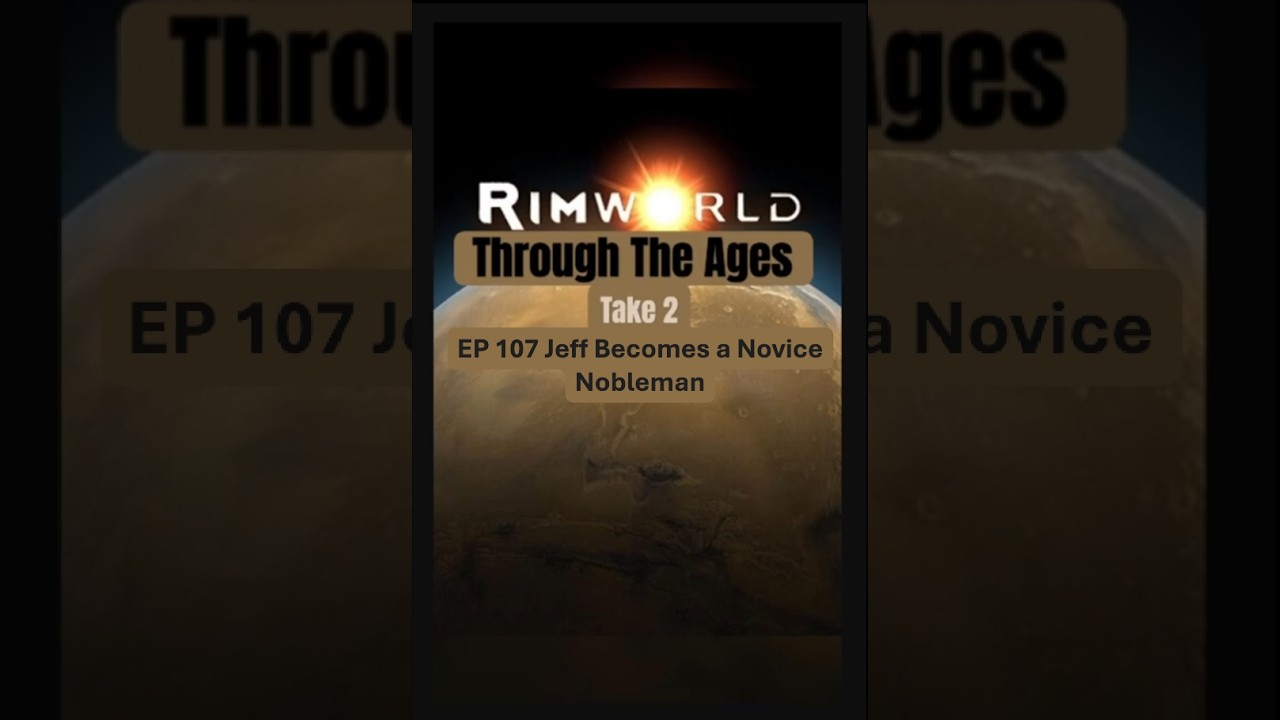 Jeff Becomes a Novice Nobleman in RimWorld Let's Play - Through The Ages Take 2 // EP 107