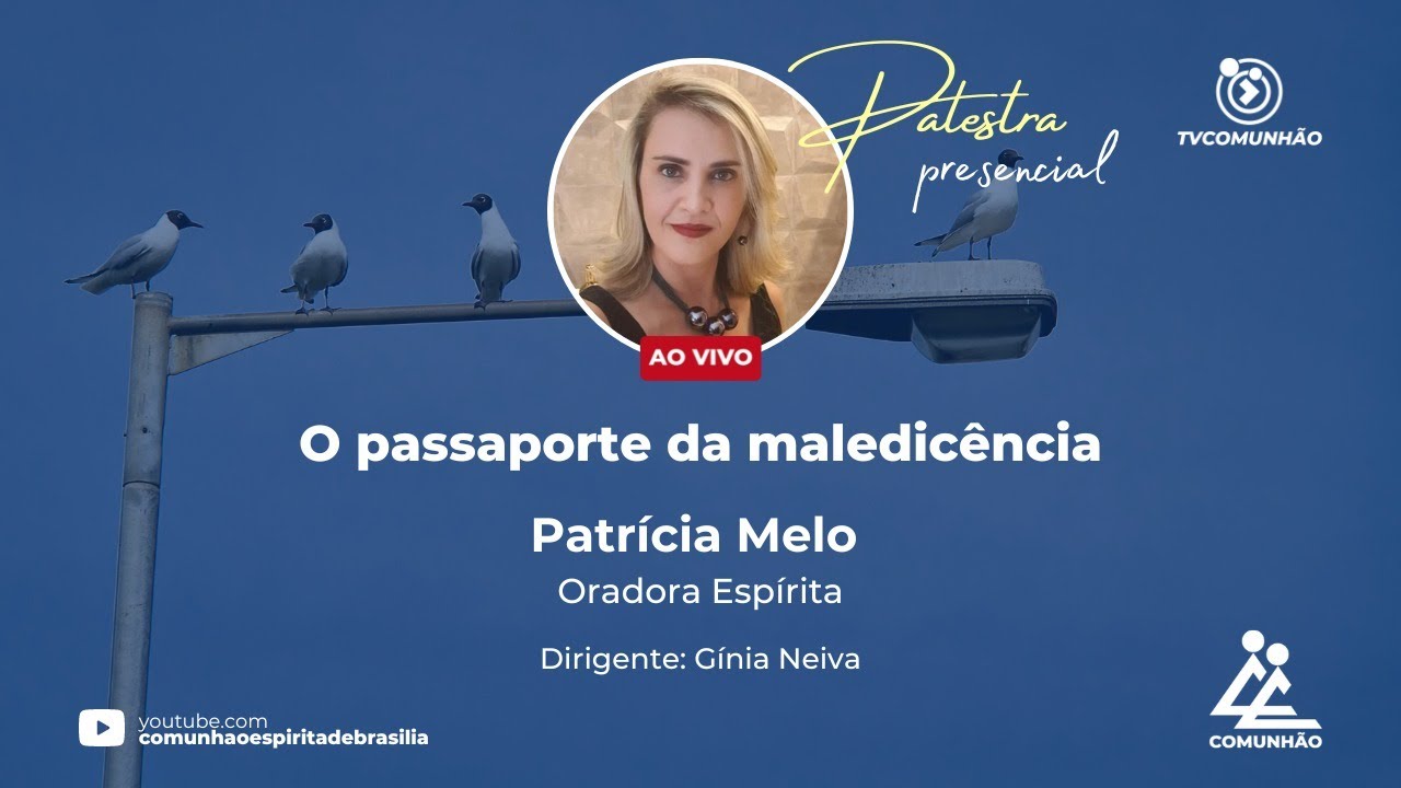 O PASSAPORTE DA MALEDICÊNCIA - Patrícia Melo (PALESTRA ESPÍRITA)