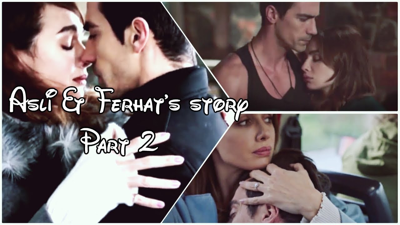 Aslı + Ferhat's Story Part 2 || 