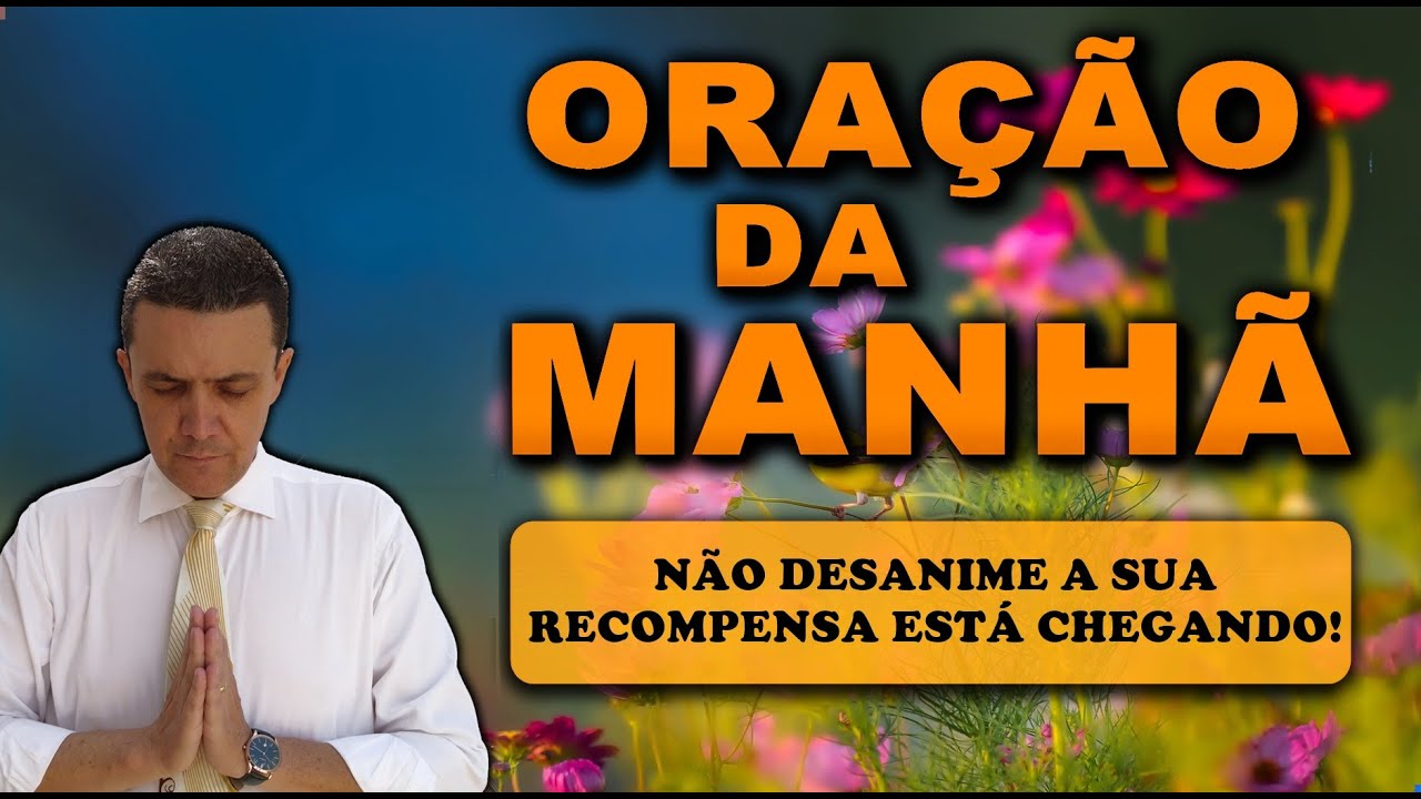 ((🔴)) ORAÇÃO DA MANHÃ DE HOJE NÃO DESANIME A SUA RECOMPENSA ESTÁ CHEGANDO!