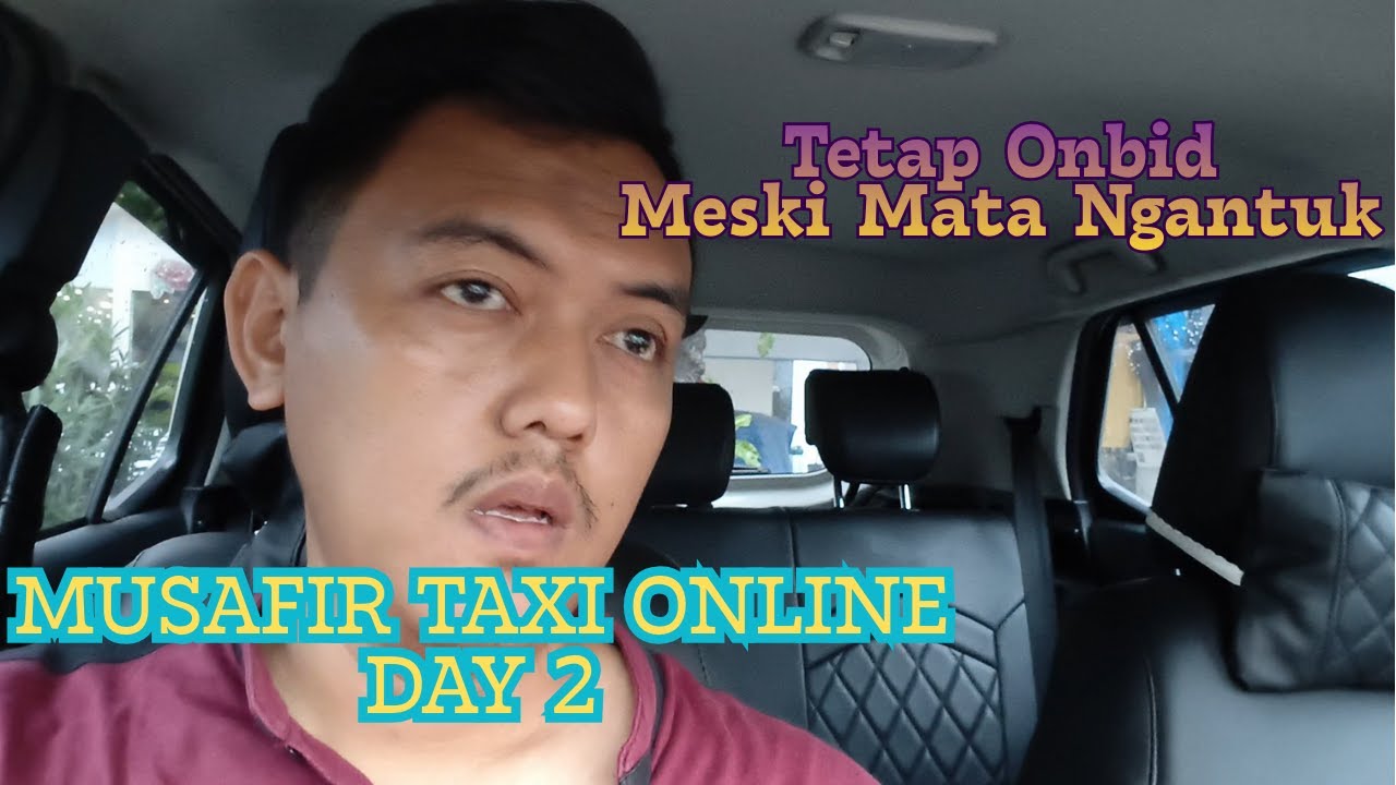 HARI KEDUA JADI MUSAFIR TAXI ONLINE | MATA NGANTUK TETAP GAS