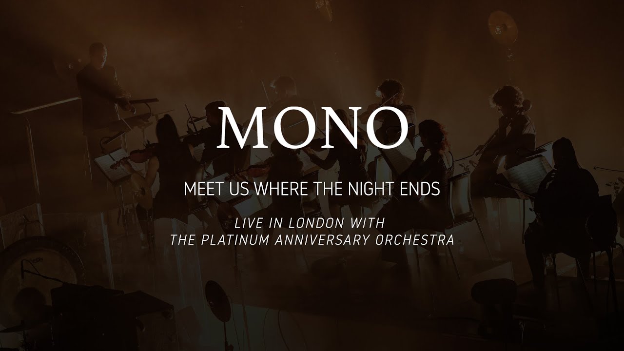 MONO - Meet Us Where the Night Ends (Live in London with The Platinum Anniversary Orchestra)